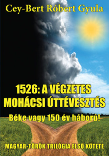 Cey-Bert Rbert Gyula - 1526: a vgzetes mohcsi ttveszts