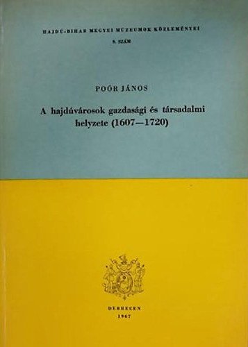 Po�r J�nos - A hajd�v�rosok gazdas�gi �s t�rsadalmi helyzete (1607-1720)