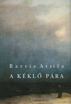 Bartis Attila - A k�kl� p�ra - Novell�k (1995-1998)