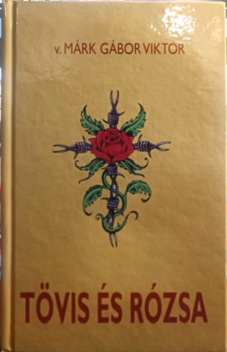 v. Márk Gábor Tibor - Tövis és Rózsa