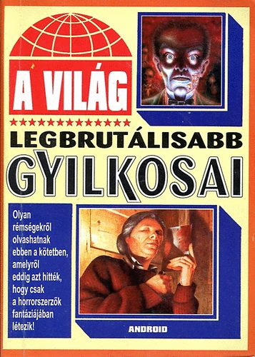 A vil�g legbrut�lisabb gyilkosai