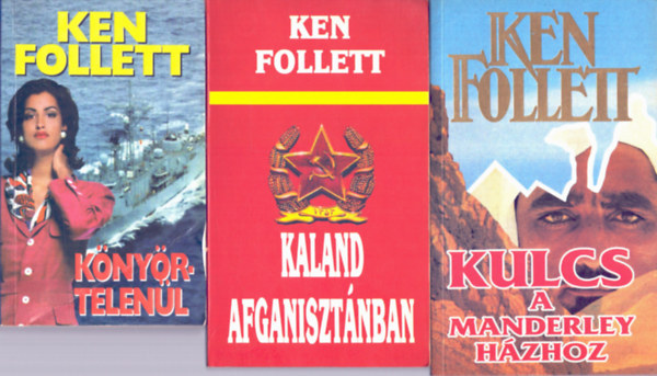 Ken Follett - 3db Ken Follett knyv: Knyrtelenl + Kulcs a Manderley hzhoz + KAland Afganisztnban
