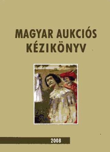 Lovas ; Csnyi Vilmos (szerk.) - Magyar aukcis kziknyv 2008