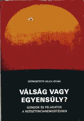 Velich Istv�n  (szerk.) - V�ls�g vagy egyens�ly? - Gondok �s feladatok a rezisztencianemes�t�sben
