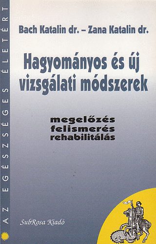 Bach Katalin Dr Zana Katalin Dr - Hagyomnyos s j vizsglati mdszerek - megelzs, felismers, rehabilitls