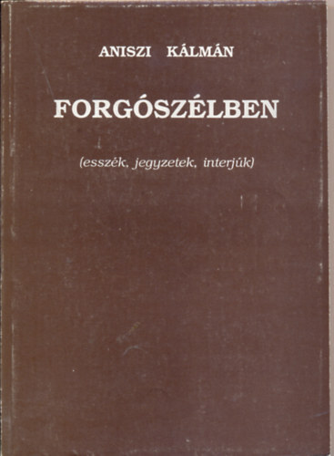 Aniszi Klmn - Forgszlben (esszk, jegyzetek, interjk)