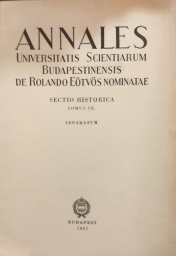 Sz�kely Gy�rgy  (szerk.) - Annales Universitatis Scientiarum Budapestinensis De Rolando E�tv�s Nominatae. Sectio Historica Tomus IX.