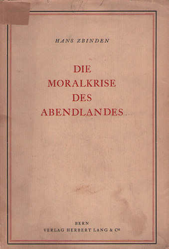 Die Moralkrise des Abendlandes - Ethische Grundfragen europaeischer Zukunft