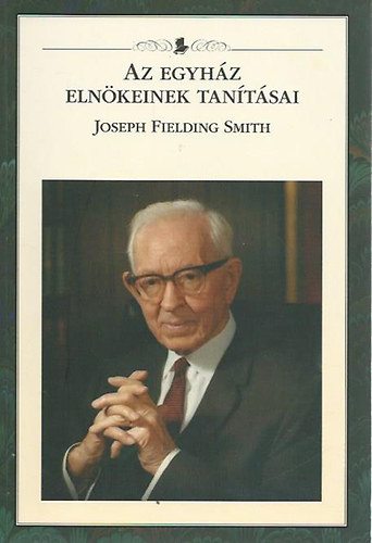 Az egyhz elnkeinek tantsai-Joseph F. Smith