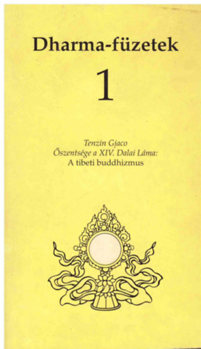 Tenzin Gjaco - A tibeti buddhizmus (dharma-füzetek 1)