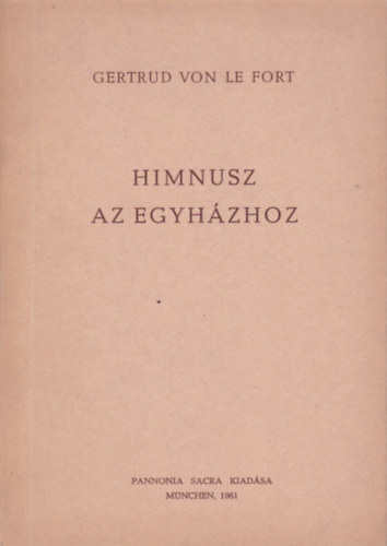 Gertrud von le Fort - Himnusz az egyh�zhoz