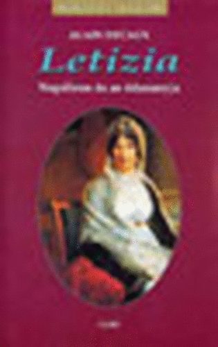 Alain Decaux - Letizia-Napoleon �s az �desanyja (Kir�lyi h�zak)