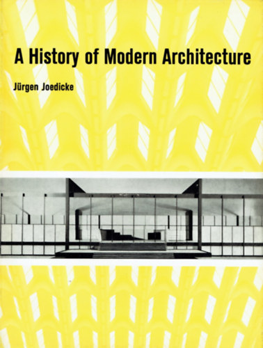Jrgen Joedicke - A History of Modern Architecture