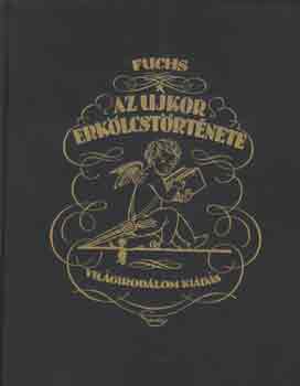 Fuchs - Az ujkor erk�lcst�rt�nete I-III.