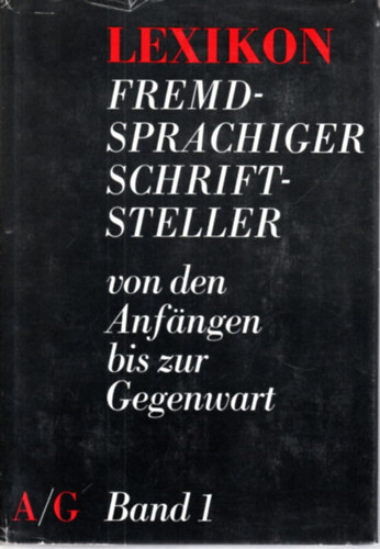 Lexikon Fremdsprachiger Schriftsteller von den Anf�ngen bis zur Gegenwart I-III.