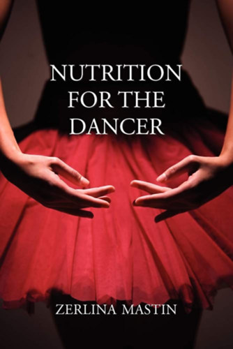 Zerlina Mastin - Nutrition for the Dancer (Tncosok tpllkozsa)