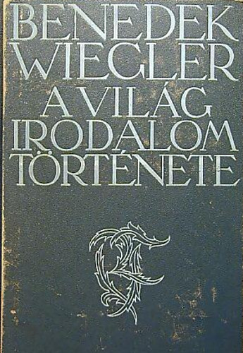 Paul Wiegler - A világirodalom története I-II.
