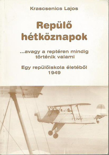 Krascsenics Lajos - Rep�l� h�tk�znapok, avagy a rept�ren mindig t�rt�nik valami