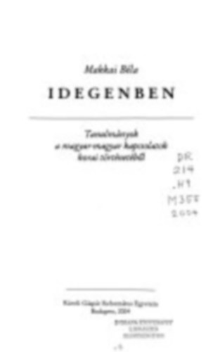 Makkai Béla - Idegenben - Tanulmányok a magyar-magyar kapcsolatok korai történetéből