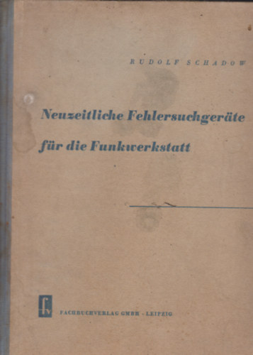 Rudolf Schadow - Neuzeitliche Fehlersuchger�te f�r die Funkwerkstatt