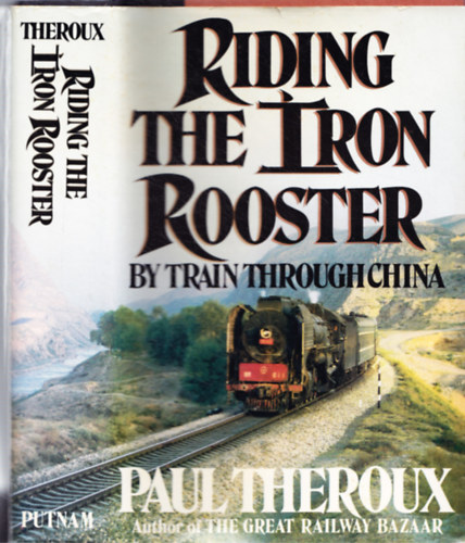 Paul Theroux - Riding The Iron Rooster: By Train Through China