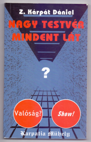 Z. K�rp�t D�niel - Nagy Testv�r mindent l�t (? - Val�s�g? - Show!)