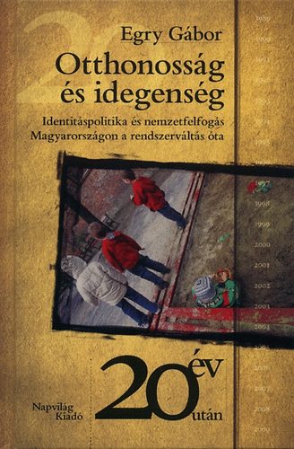 Egry Gábor - Otthonosság és idegenség