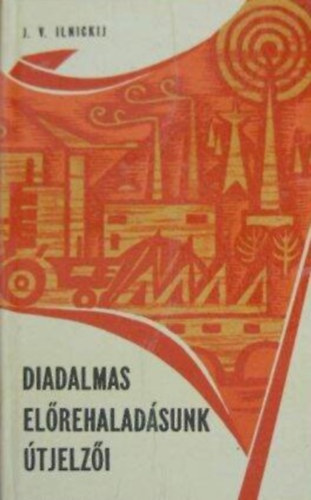 Braun Henrik  J. V. Ilnickij (ford.), M. V. Trojan (lektor) - Diadalmas el�rehalad�sunk �tjelz�i