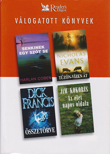 N.- Francis, D.; J. Kokoris H. Coben; Evans - Senkinek egy szót se- Tűzön-vízen át- Összetörve- Az élet napos oldala