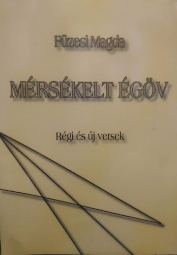 Füzesi Magda - Mérsékelt égöv - Régi és új versek