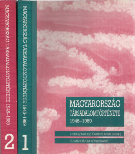 Fokasz Nikosz-Örkény Antal - Magyarország társadalomtörténete 1945-1989 I-II.