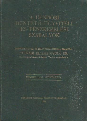 Tusndi lthes Gyula dr. - A rendri bntet gyvitel s pnzkezelsi szablyok