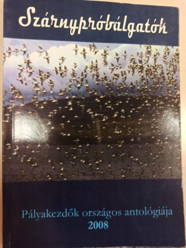 Szrnyprblgatsok - Plyakezdk orszgos antolgija 2008