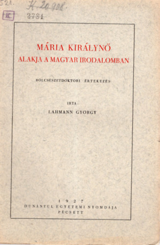 Lahmann György - Mária királynő alakja a magyar irodalomban - Bölcsészetdoktori értekezés