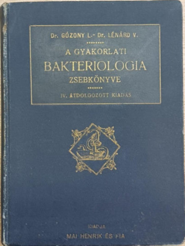 Gózony Lajos- Lénárd Vilmos - A gyakorlati bakteriologia zsebkönyve