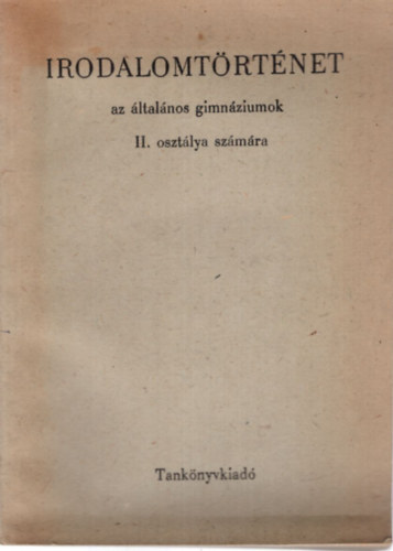 Dallos György - Makay Gusztáv - Irodalomtörténet az általános gimnáziumok II. osztálya számára