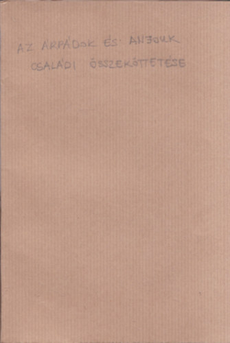 Az �rp�dok �s anjouk csal�di �sszek�ttet�se (dedik�lt?)