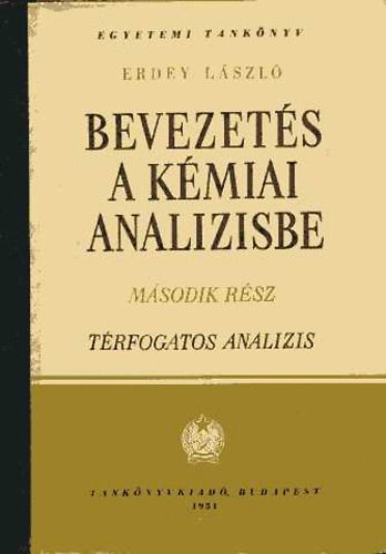 Erdey László - Bevezetés a kémiai analízisbe II. Térfogatos analízis