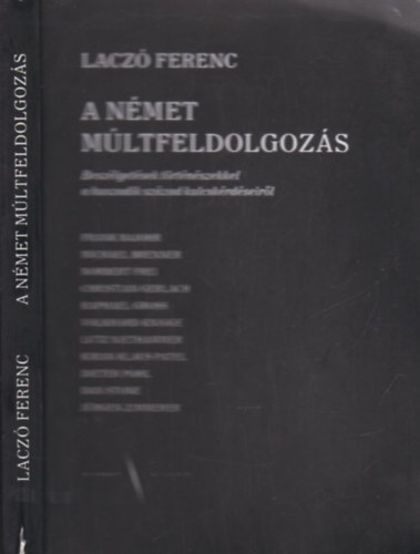 Lacz Ferenc - A nmet mltfeldolgozs (Beszlgetsek trtnszekkel a huszadik szzad kulcskrdseirl)