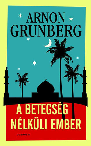 Arnon Grunberg - A betegs�g n�lk�li ember