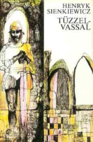 Sienkiewicz - Tűzzel-vassal