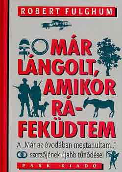 Robert Fulghum - Mr lngolt, amikor rfekdtem - Htkznapi pszicholgia