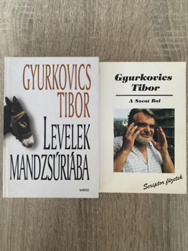 Gyurkovics Tibor - 2 db. m�: A Szent Bal + Levelek Mandzs�ri�ba