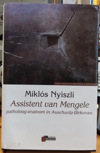 Dr. Nyiszli Mikl�s - Assistent van Mengele patholoog-anatoom in Auschwitz-Birkenau (Verbum uitgeverij)