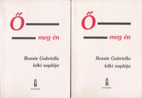Mt Jnos -  meg n I-II. (Bossis Gabriella lelki naplja)