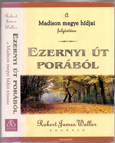 Robert James Waller - Ezernyi �t por�b�l (A "Madison megye h�djai" folytat�sa)