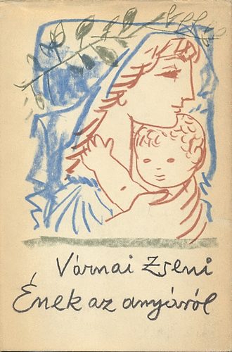 Várnai Zseni - Ének az anyáról