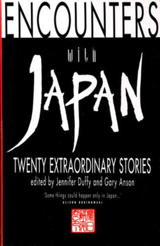 Jennifer Duffy  (Editor) Gary Anson (Editor) - Encounters with Japan: Twenty Extraordinary Stories