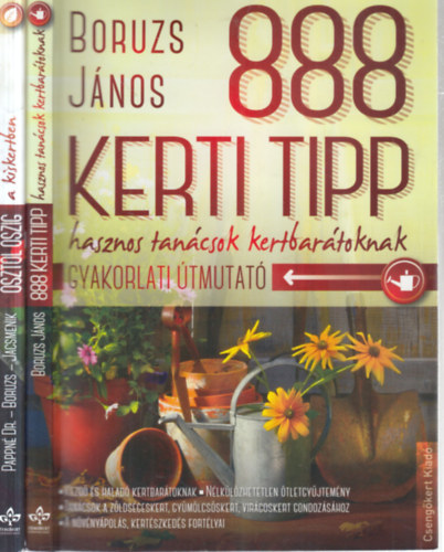 Boruzs J�nos, Pappn� Dr. Tar�nyi Zita, Jacsmenik Erika - 2 db. kert�szet (�szt�l �szig a kiskertben gyakorlati �tmutat� + 888 kerti tipp)