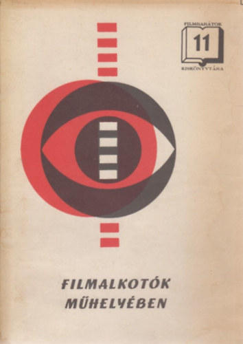 Karcsai Kulcsár István (szerk.) - Filmalkotók műhelyében (Filmbarátok Kiskönyvtára 11.)